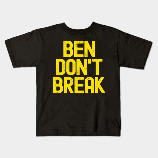 Ben Don't Break Kids T-Shirt by Etopix